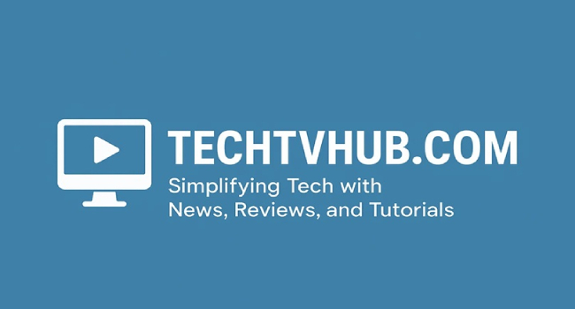 Techtvhub Com – Simple Tech News Without the Noise
