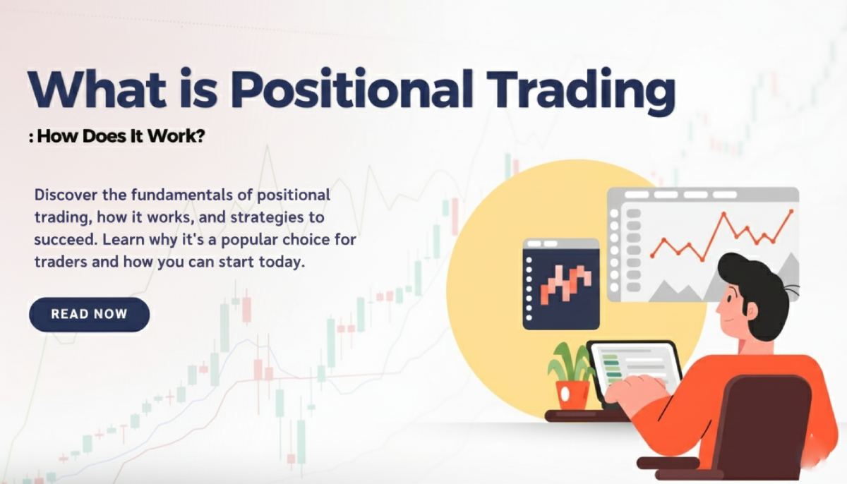 Positional Trading Explained: How Traders Capture Long-Term Market Moves